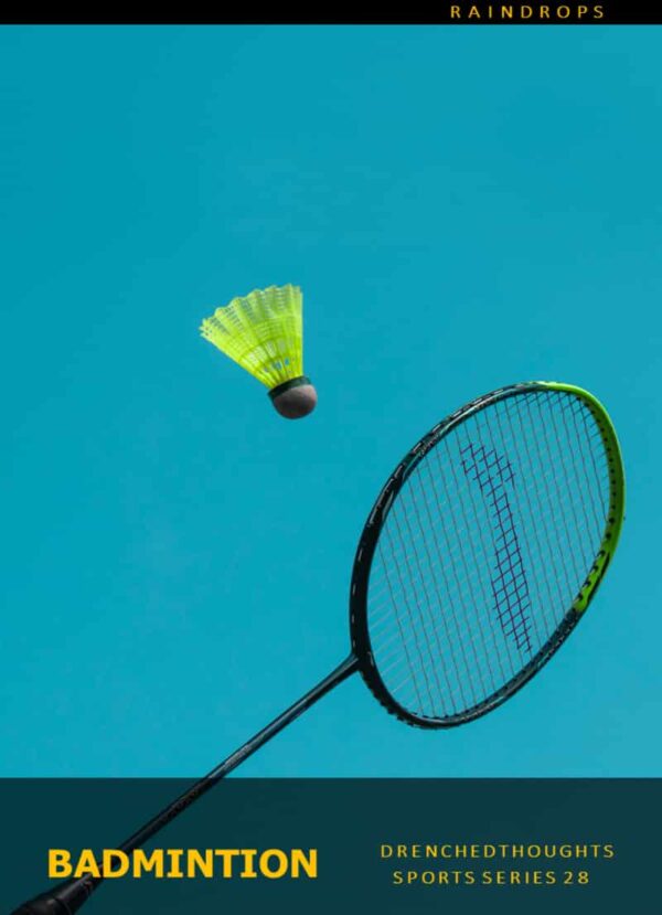 Drenched Thoughts – Badminton in 5 Words: Sports Series