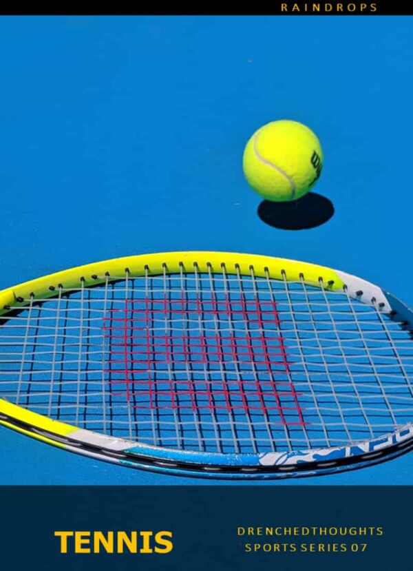 Drenched Thoughts – Tennis in 5 Words: Sports Series